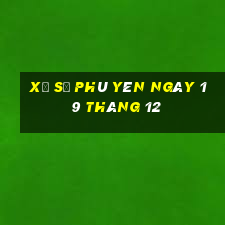 xổ số phú yên ngày 19 tháng 12