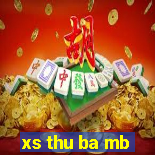 xs thu ba mb