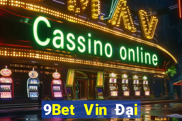 9Bet Vin Đại Lý Cấp 1 Game Bài