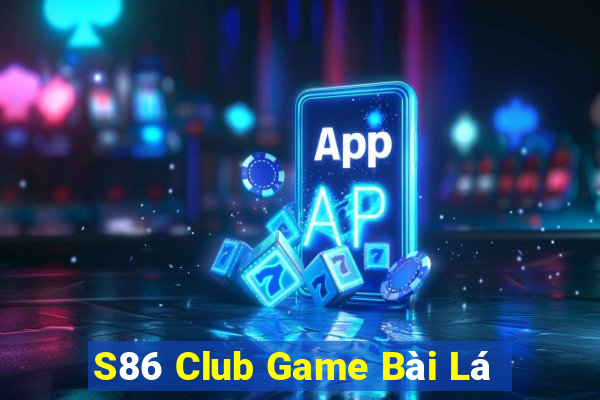 S86 Club Game Bài Lá