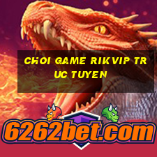 choi game rikvip truc tuyen