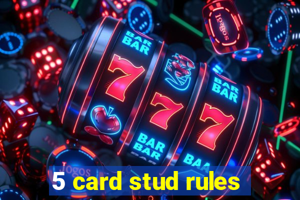 5 card stud rules