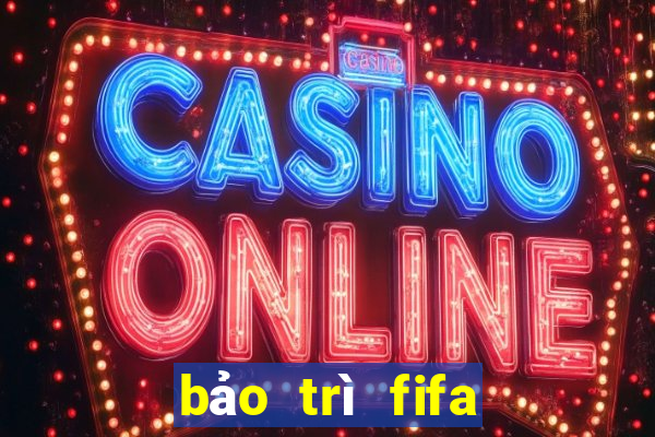 bảo trì fifa online 4