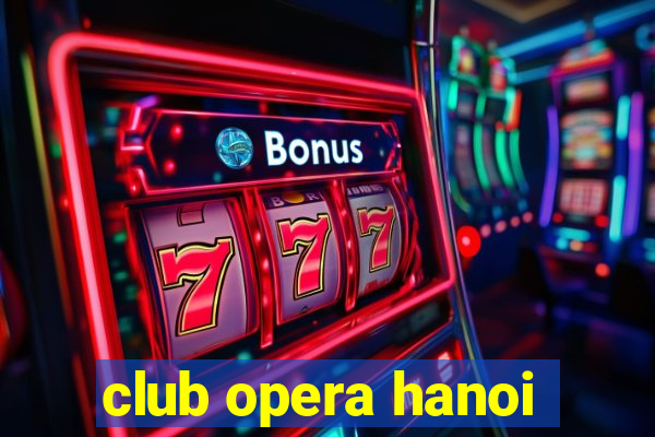 club opera hanoi