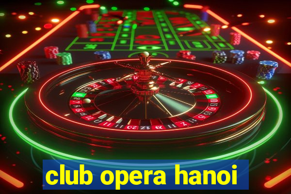 club opera hanoi