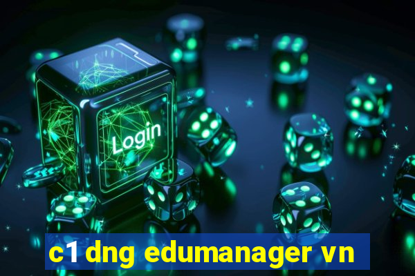 c1 dng edumanager vn