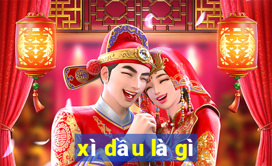 xì dầu là gì