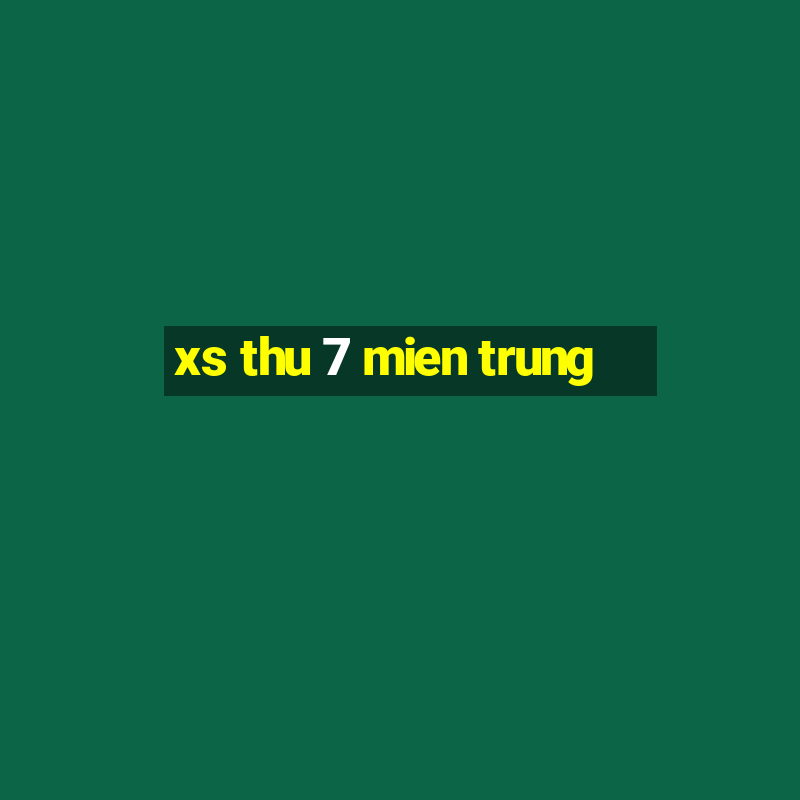 xs thu 7 mien trung