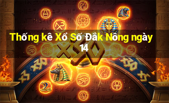 Thống kê Xổ Số Đắk Nông ngày 14