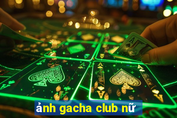 ảnh gacha club nữ