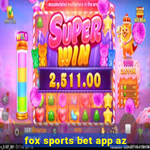 fox sports bet app az