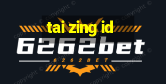 tai zing id