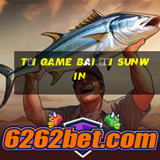 tải game bài đổi sunwin