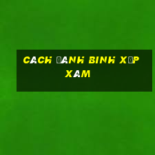 cách đánh binh xập xám