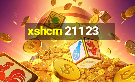 xshcm 21 1 23