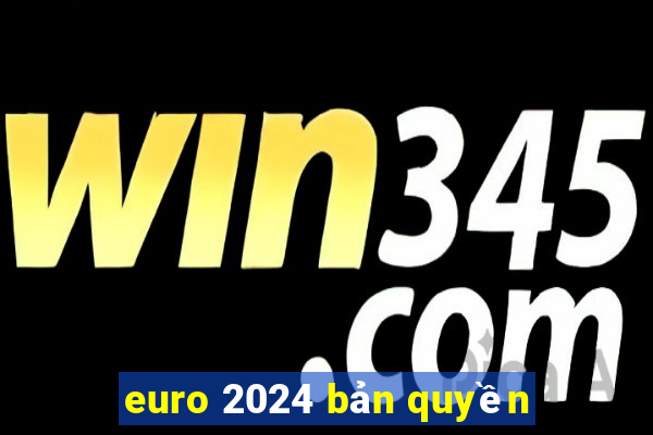 euro 2024 bản quyền