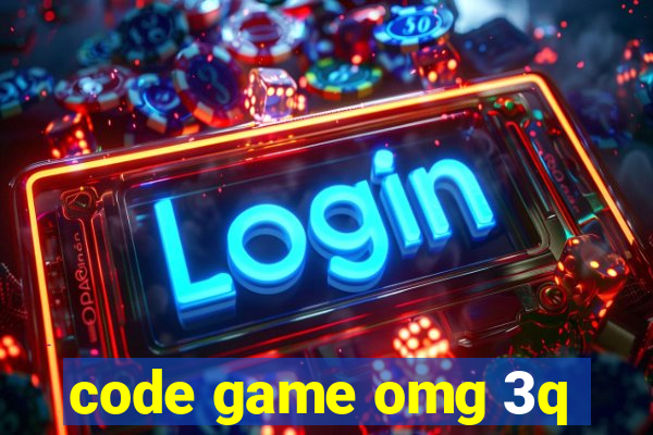 code game omg 3q