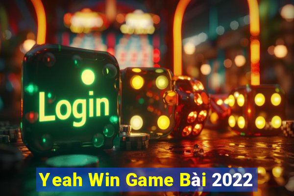 Yeah Win Game Bài 2022