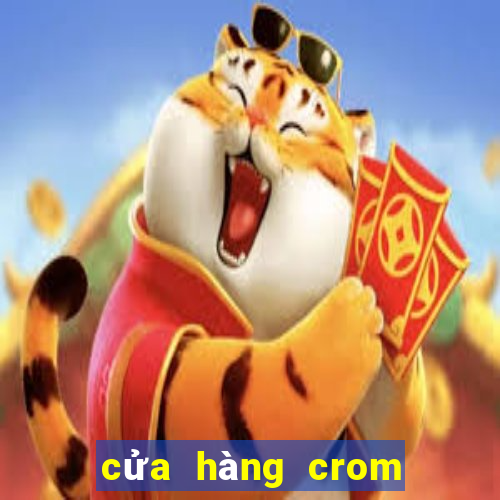 cửa hàng crom trực tuyến