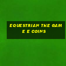 equestrian the game e coins