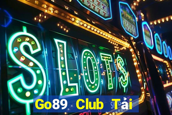 Go89 Club Tải Game Bài Nhất Vip