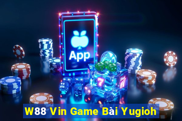 W88 Vin Game Bài Yugioh