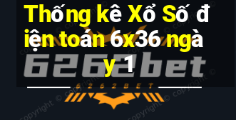 Thống kê Xổ Số điện toán 6x36 ngày 1