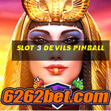 slot 3 devils pinball