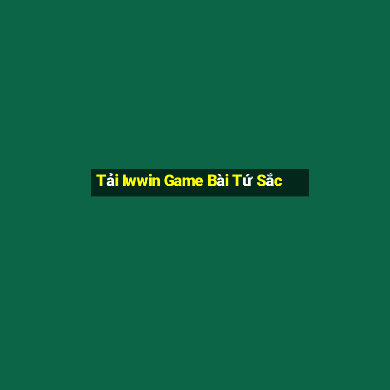 Tải Iwwin Game Bài Tứ Sắc