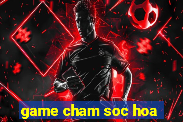 game cham soc hoa