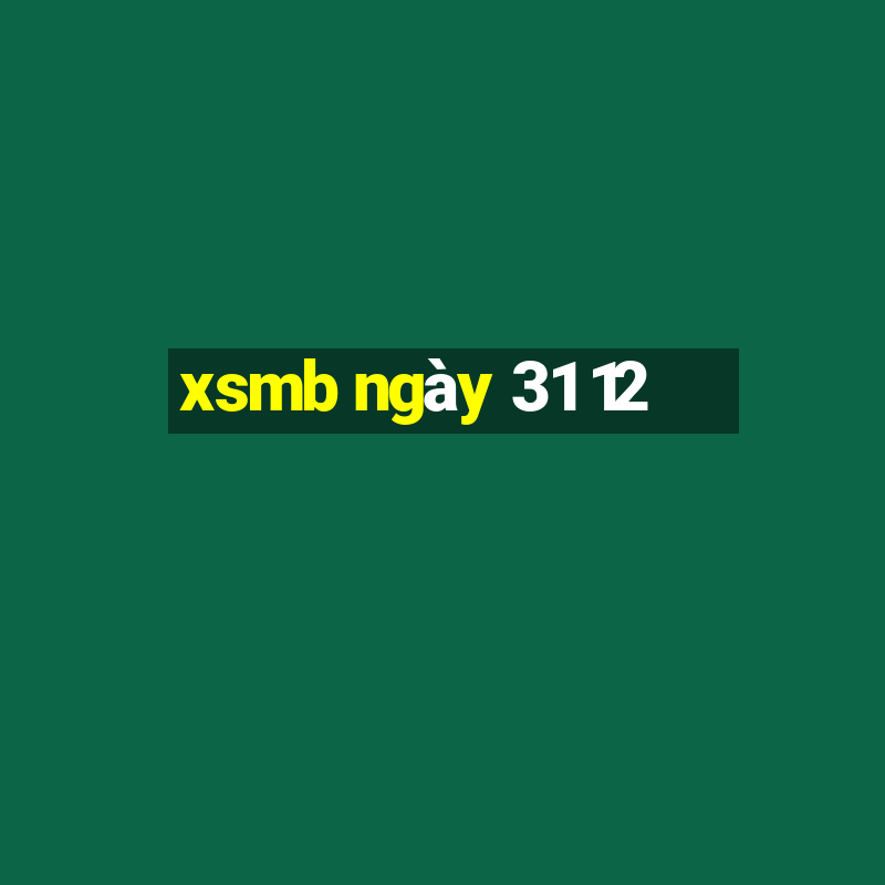 xsmb ngày 31 12