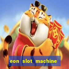 eon slot machine casino slots