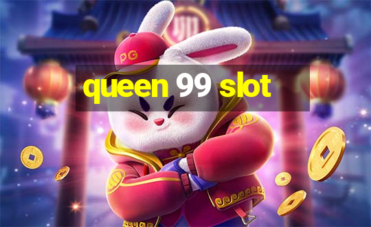 queen 99 slot