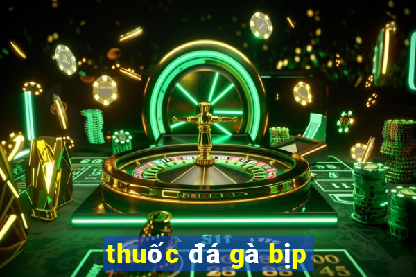 thuốc đá gà bịp