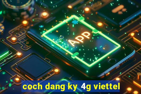 coch dang ky 4g viettel