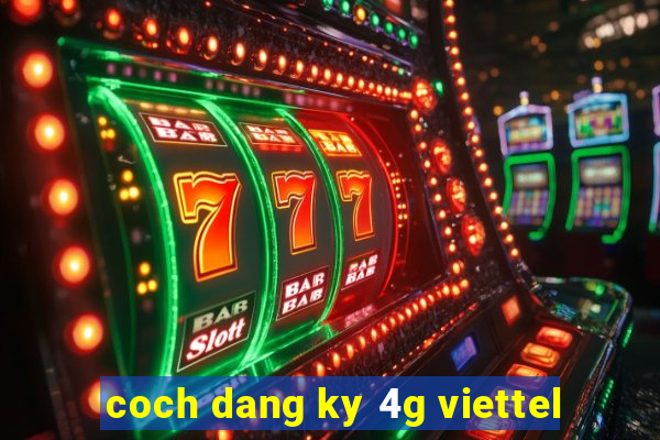 coch dang ky 4g viettel