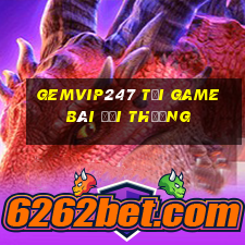 Gemvip247 Tải Game Bài Đổi Thưởng