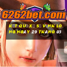 kết quả xổ số vĩnh long ngày 29 tháng 03