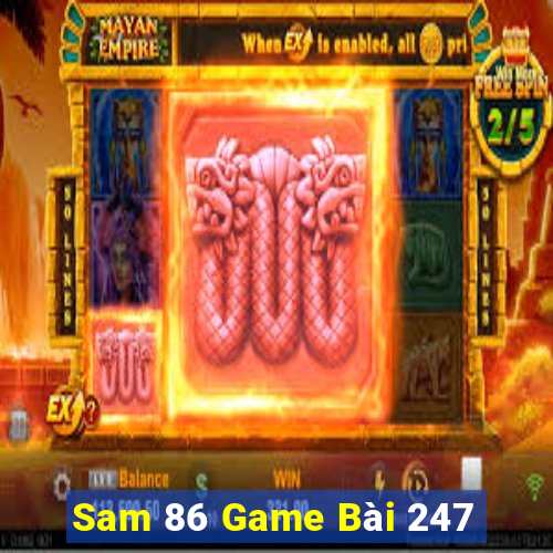 Sam 86 Game Bài 247