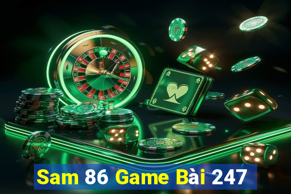 Sam 86 Game Bài 247