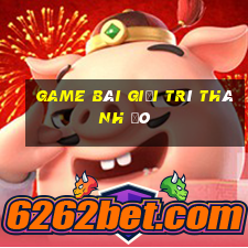 game bài giải trí Thành Đô