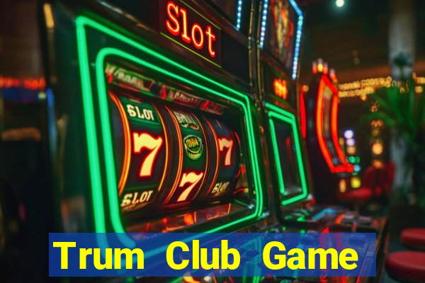 Trum Club Game Bài Ruby