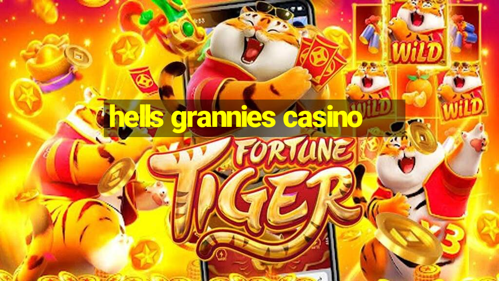 hells grannies casino