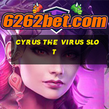 cyrus the virus slot