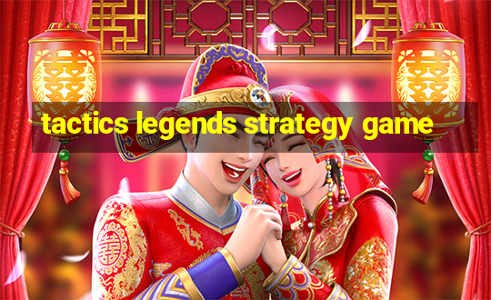 tactics legends strategy game