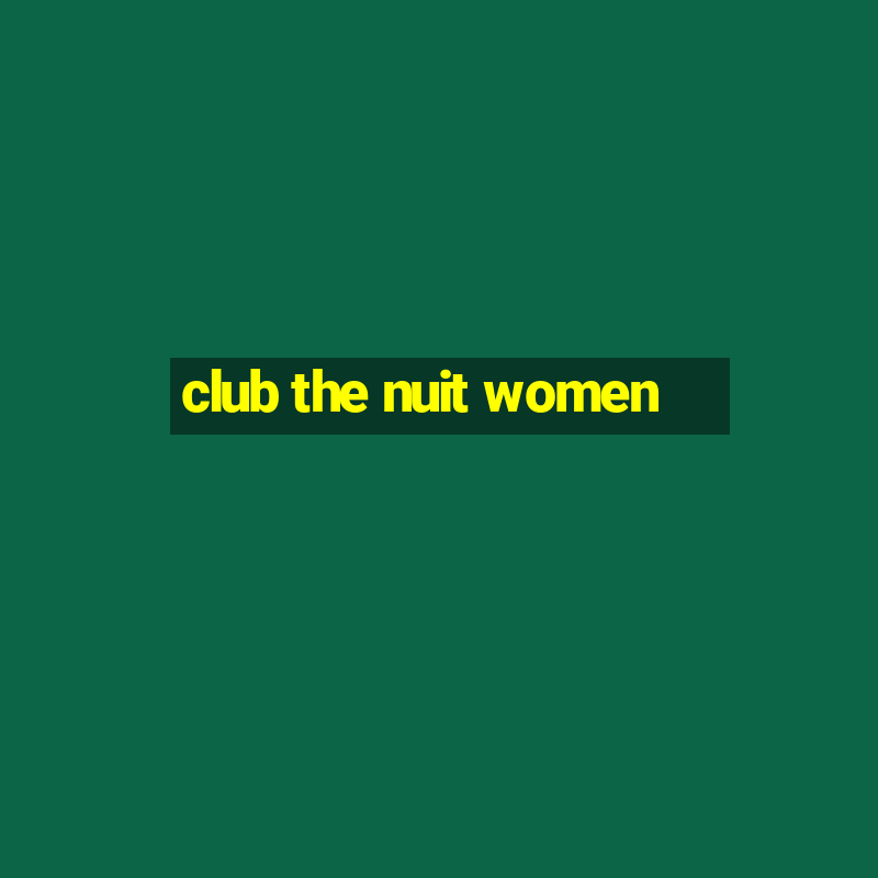 club the nuit women