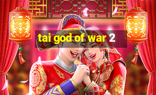 tai god of war 2