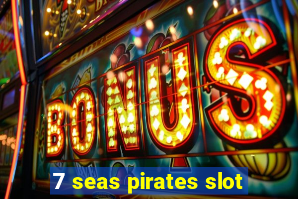 7 seas pirates slot