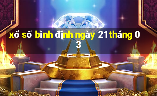 xổ số bình định ngày 21 tháng 03