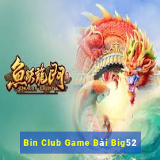 Bin Club Game Bài Big52